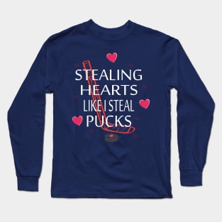 Stealing Hearts Like I Steal Pucks Valentines Day Ice Hockey Long Sleeve T-Shirt